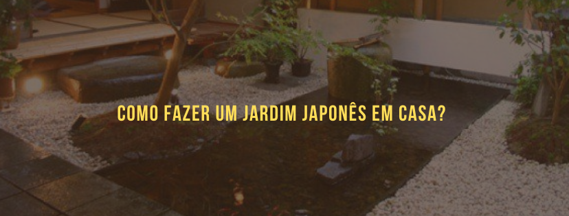 Como fazer um jardim japonês em casa?